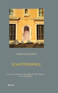 Schattenspiele: von der Lagune Venedigs in die DÃ¼nen von Ostende