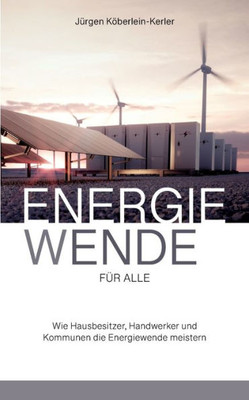 Energiewende fÃ¼r Alle: Wie Hausbesitzer, Handwerker und Kommunen die Energiewende meistern