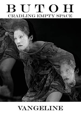 Butoh : Cradling Empty Space