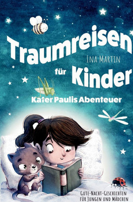 Kater Paulis Abenteuer! Traumreisen für Kinder!: Ein liebevoll erzähltes Kinderbuch mit Vorlesegeschichten zum Kuscheln und Träumen - ab 3 Jahren.