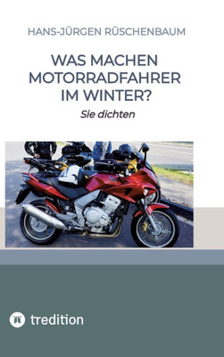 Was machen Motorradfahrer im Winter?: Sie dichten