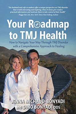Your Roadmap to TMJ Health: How to Navigate Your Way Through TMJ Disorder with a Comprehensive Approach to Healing Your Roadmap to TMJ Health: How to Navigate Your Way Through TMJ Disorder with a Comprehensive Approach to Healing