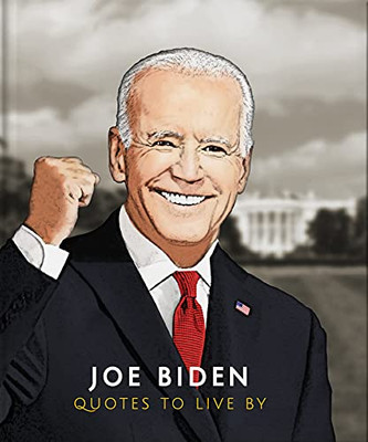 Joe Biden: Quotes to Live By