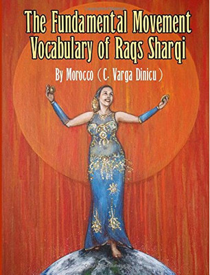 The Fundamental Movement Vocabulary of Raqs Sharqi