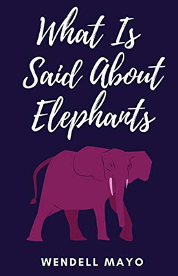 What Is Said about Elephants