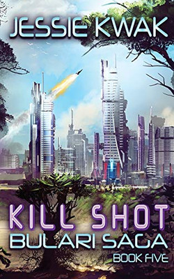 Kill Shot : The Bulari Saga 5