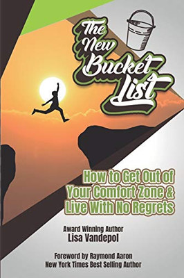 The New Bucket List: How to Get Out of Your Comfort Zone and Live with No Regrets