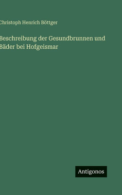 Beschreibung der Gesundbrunnen und BÃ¤der bei Hofgeismar
