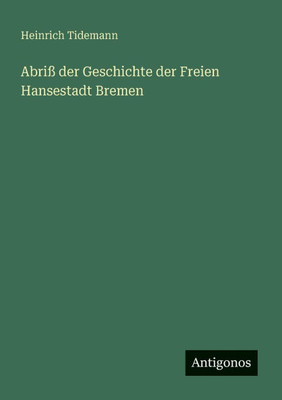 Abriß der Geschichte der Freien Hansestadt Bremen