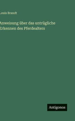 Anweisung Ã¼ber das untrÃ¼gliche Erkennen des Pferdealters