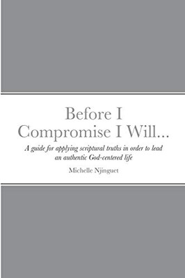 Before I Compromise I Will...