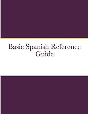 Basic Spanish Reference Guide