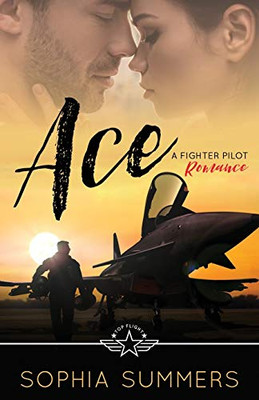 Ace : A Fighter Pilot Romance
