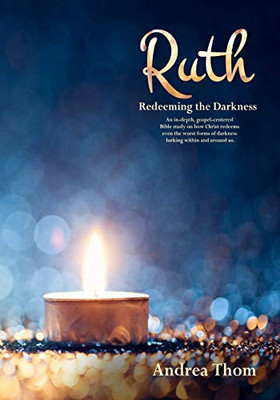 Ruth : Redeeming the Darkness