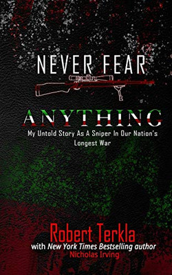 Never Fear Anything: My Untold Story As A Sniper In Our Nations Longest War