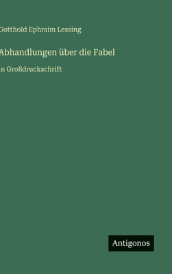 Abhandlungen über die Fabel: in Großdruckschrift