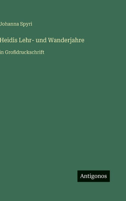 Heidis Lehr- und Wanderjahre: in GroÃŸdruckschrift