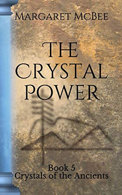 The Crystal Power: Book 5 Crystals of the Ancients