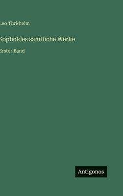 Sophokles sÃ¤mtliche Werke: Erster Band