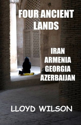 Four Ancient Lands - Iran, Armenia, Georgia, Azerbaijan