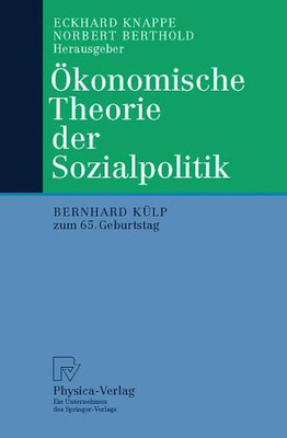 Ã–konomische Theorie Der Sozialpolitik: Bernhard KÃ¼lp Zum 65. Geburtstag