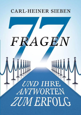 77 Fragen und Ihre Antworten zum Erfolg