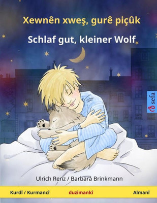 Xewnên xwes, gurê piçûk - Schlaf gut, kleiner Wolf. Pirtûka zarokan bi du zimanan (Kurdî (Kurmancî) - Almanî)