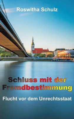 Schluss mit der Fremdbestimmung: Flucht vor dem Unrechtsstaat