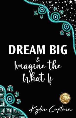 DREAM BIG & Imagine the What If