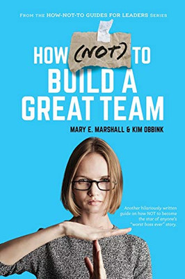 How (NOT) To Build A Great Team