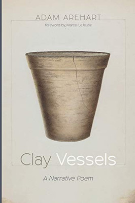 Clay Vessels : A Narrative Poem