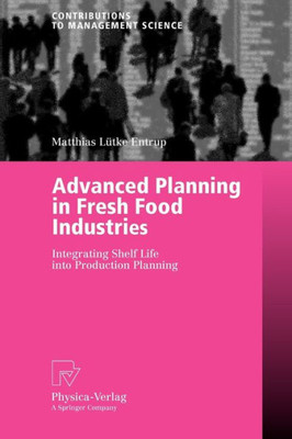 Advanced Planning in Fresh Food Industries: Integrating Shelf Life Into Production Planning