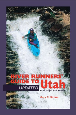 River Runners' Guide To Utah and Adjacent Areas (Revised and Updated)