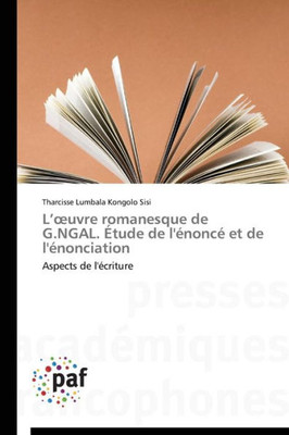 L uvre romanesque de g.ngal. Ã©tude de l'Ã©noncÃ© et de l'Ã©nonciation