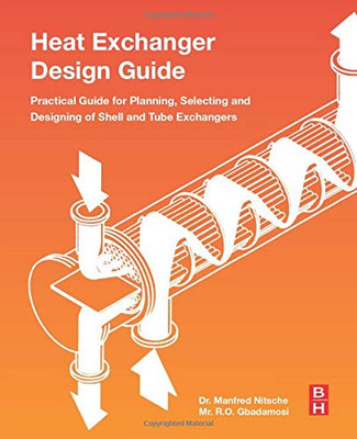 Heat Exchanger Design Guide: A Practical Guide for Planning, Selecting and Designing of Shell and Tube Exchangers