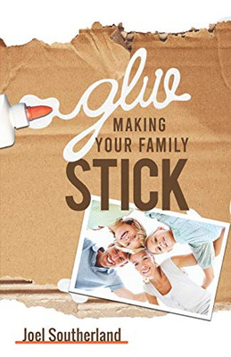 Glue : Making Your Family Stick