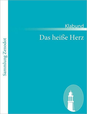 Das heiÃŸe Herz: Balladen, Mythen, Gedichte