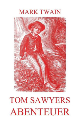 Tom Sawyers Abenteuer: Illustrierte Ausgabe