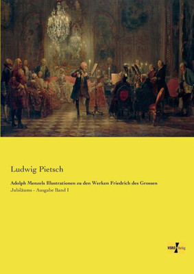 Adolph Menzels Illustrationen zu den Werken Friedrich des Grossen