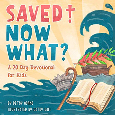 Saved! Now What? - 9781734965018