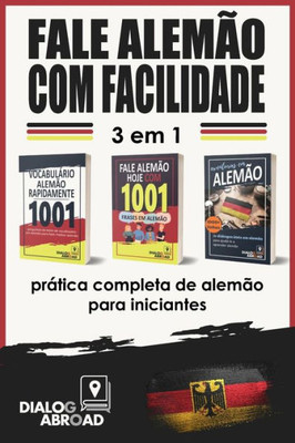 Fale alemÃ£o com facilidade - 3 em 1: prÃ¡tica completa de alemÃ£o para iniciantes: Domine o vocabulÃ¡rio Ãºtil, as frases essenciais e as frases de conver