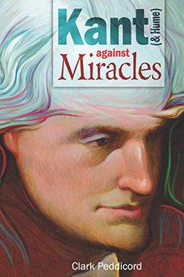Kant (and Hume) Against Miracles