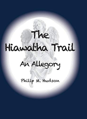 The Hiawatha Trail : An Allegory