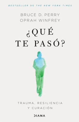 ¿Qué Te Pasó?: Trauma, Resiliencia Y Curación / What Happened to You?: Conversations on Trauma, Resilience, and Healing (Spanish Edition)