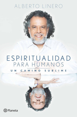 Espiritualidad Para Humanos: Un Camino Sublime / Spirituality for Humans: A Sublime Path
