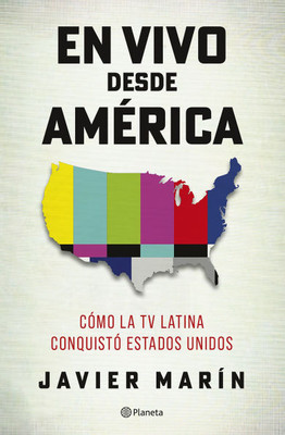 En Vivo Desde AmÃ©rica: CÃ³mo La TV Latina ConquistÃ³ Estados Unidos