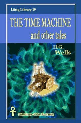 The Time Machine and Other Tales