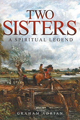 Two Sisters : A Spiritual Legend