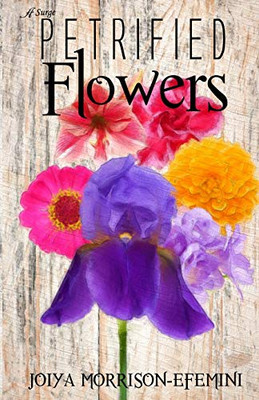 Petrified Flowers - 9781947327825