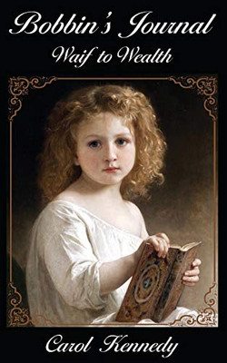 Bobbin's Journal : Waif to Wealth Bobbin's Journal : Waif to Wealth